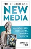 Highlight: Brandon Vogt and his new book “The Church and New Media”